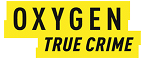 OXYGEN TRUE CRIME OXYGEN TRUE CRIME